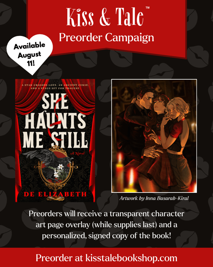 Preorder from Kiss and Tale Bookshop and receive a signed copy of She Haunts Me Still along with character art overlay